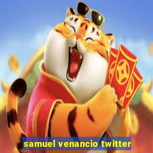 samuel venancio twitter